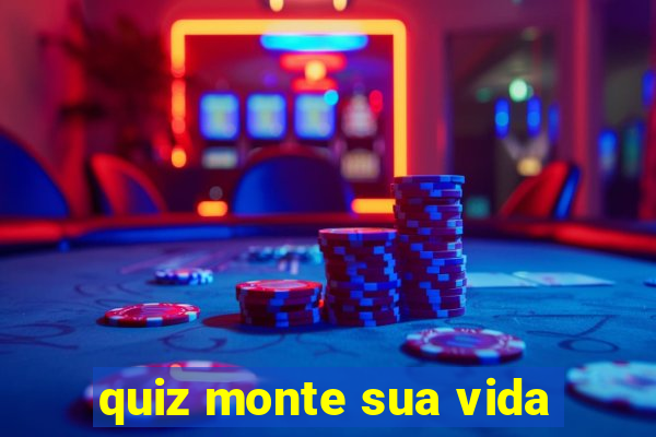 quiz monte sua vida